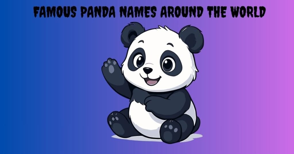 Famous Panda Names Around the World
